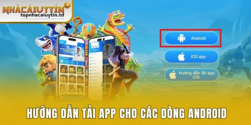 Hướng dẫn tải app nhà cái cho các dòng Android