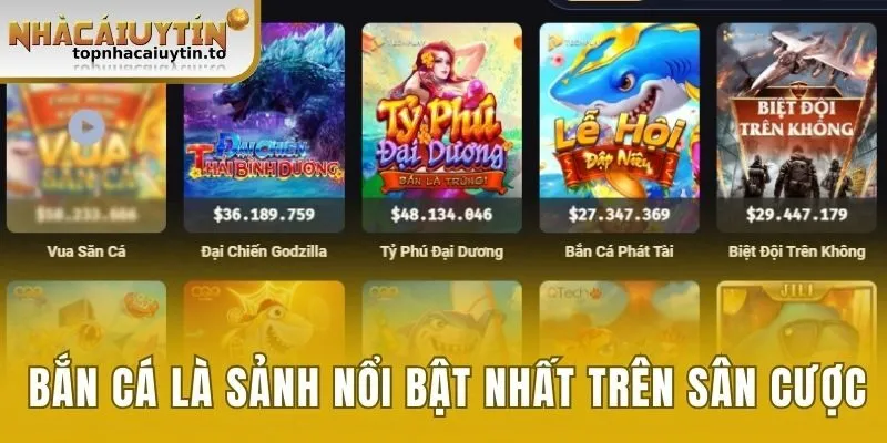 Bắn cá là sảnh nổi bật nhất trên sân cược