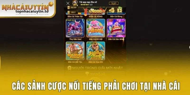 Các sảnh cược nổi tiếng phải chơi tại nhà cái