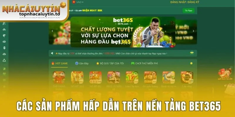 Giới thiệu các sản phẩm hấp dẫn nhất trên nền tảng BET365