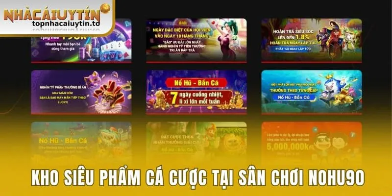 Kho siêu phẩm cá cược đỉnh cao tại sân chơi Nohu90