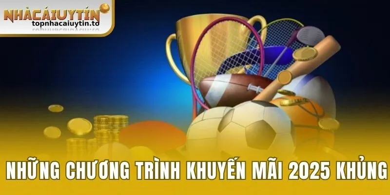 Những chương trình khuyến mãi 2025 khủng