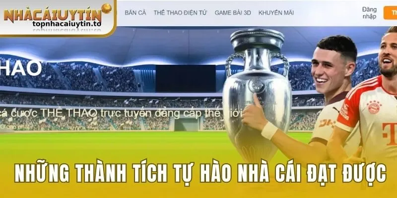 Những thành tích tự hào mà nhà cái đạt được