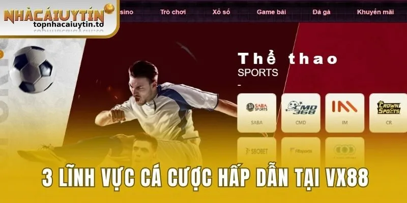 Top 3 sảnh cá cược hấp dẫn mà nhà cái đã tích hợp