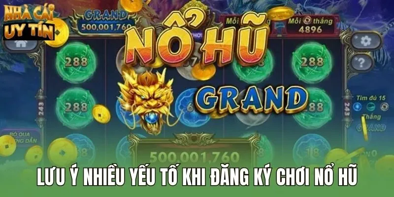 Lưu ý nhiều yếu tố khi đăng ký chơi nổ hũ